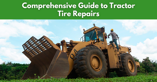 Comprehensive Guide To Tractor Tire Repairs